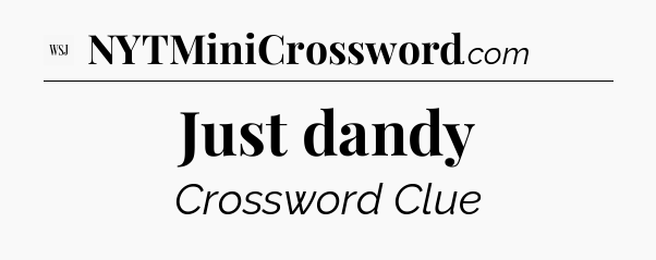 Just dandy - WSJ Crossword