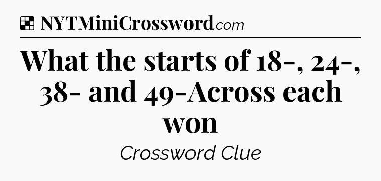 Solution: What the starts of 18-, 24-, 38- and 49-Across each won - NYT Crossword