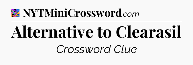 Alternative to Clearasil Crossword Clue