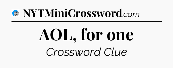 AOL, for one Crossword Clue