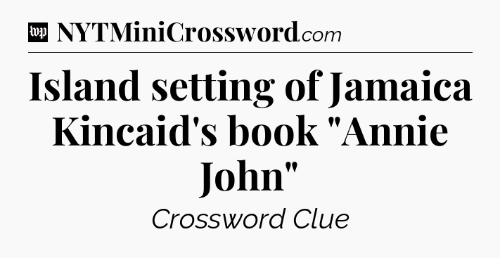 Island setting of Jamaica Kincaid's book 