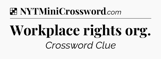 Solution: Workplace rights org - NYT Crossword