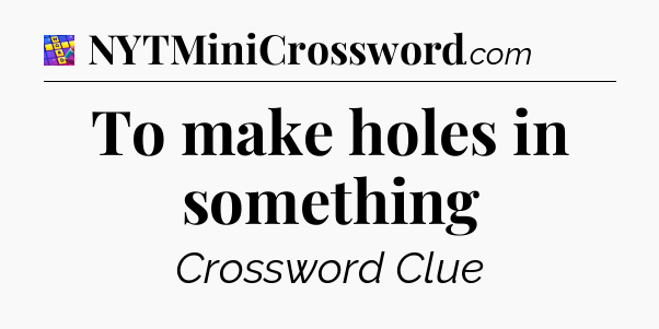 To make holes in something Codycross