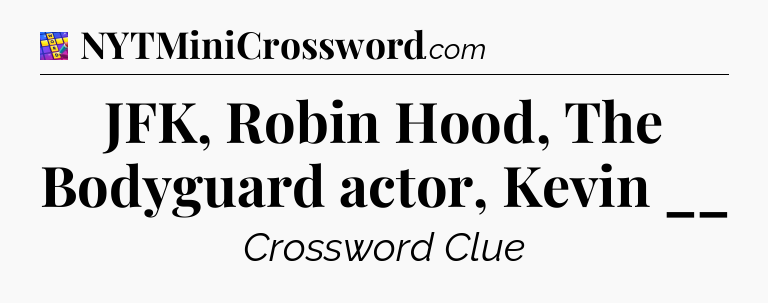 JFK, Robin Hood, The Bodyguard actor, Kevin __ Codycross