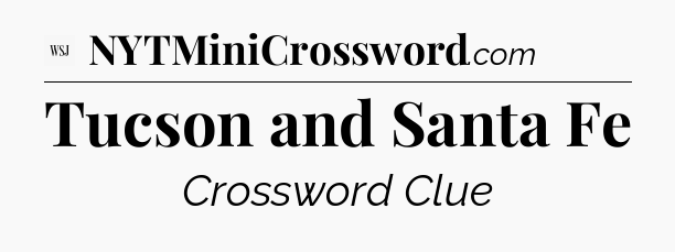 Tucson and Santa Fe - WSJ Crossword