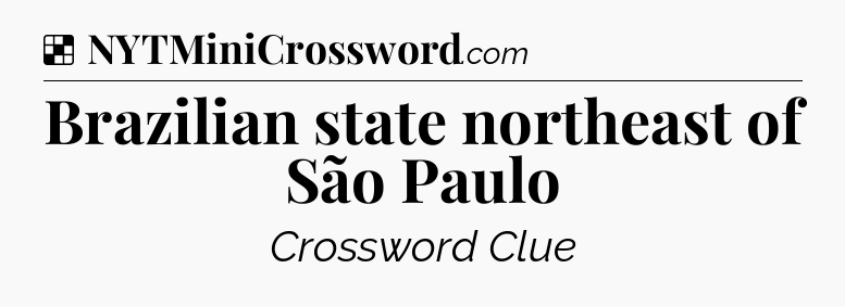 Solution: Brazilian state northeast of São Paulo - NYT Crossword