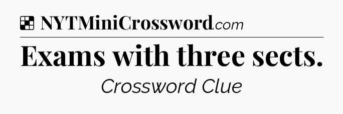 Solution: Exams with three sects - NYT Crossword