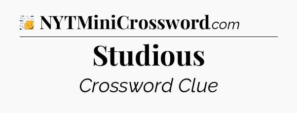 Studious - 7 Little Words