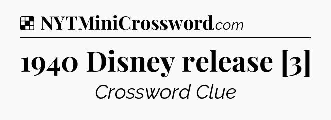 Solution: 1940 Disney release [3] - NYT Crossword