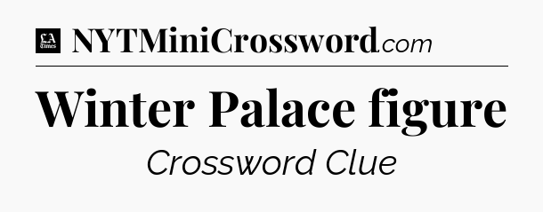 Winter Palace figure - LA Times Crossword