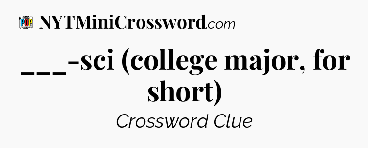 ___-sci (college major, for short) Crossword Clue