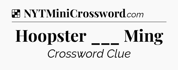 Solution: Hoopster ___ Ming - NYT Crossword