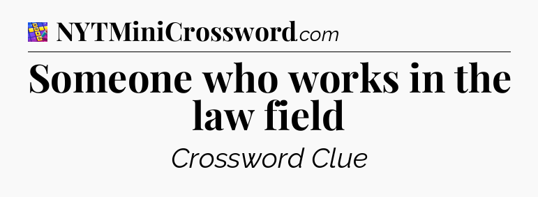 Someone who works in the law field Codycross