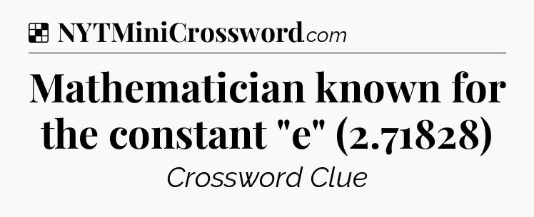 Solution: Mathematician known for the constant 