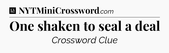 One shaken to seal a deal - LA Times Crossword