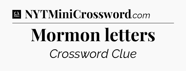 Mormon letters - LA Times Crossword