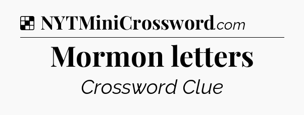 Solution: Mormon letters - NYT Crossword