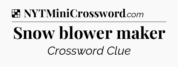 Solution: Snow blower maker - NYT Crossword