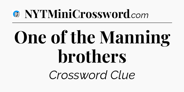 One of the Manning brothers Crossword Clue