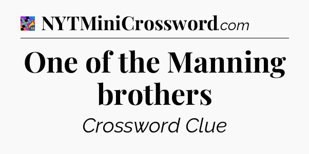 One of the Manning brothers Crossword Clue