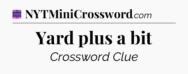 Yard plus a bit - Thomas Joseph Crossword