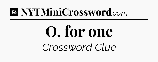 O, for one - LA Times Crossword