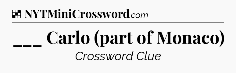 Solution: ___ Carlo (part of Monaco) - NYT Crossword