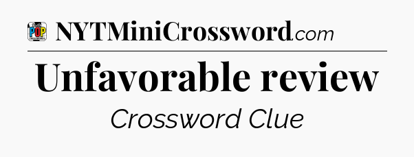 Unfavorable review Crossword Clue