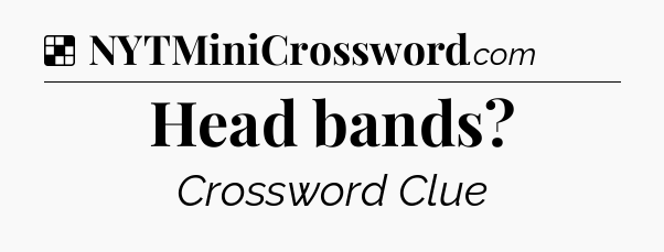 Solution: Head bands - NYT Crossword