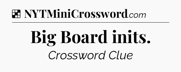 Solution: Big Board inits - NYT Crossword