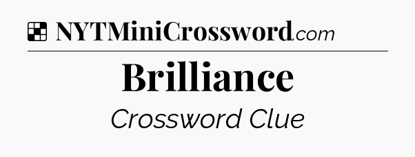 Solution: Brilliance - NYT Crossword