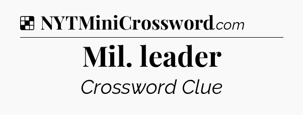 Solution: Mil. leader - NYT Crossword