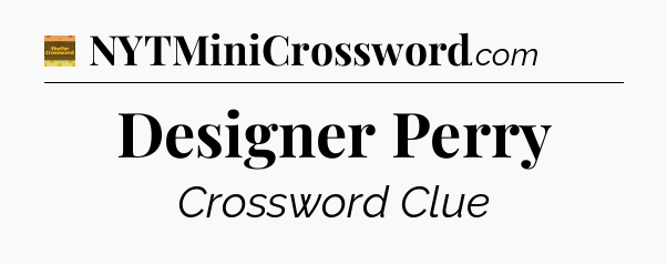 Designer Perry - Eugene Sheffer Crossword
