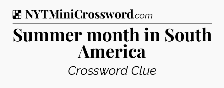 Solution: Summer month in South America - NYT Crossword
