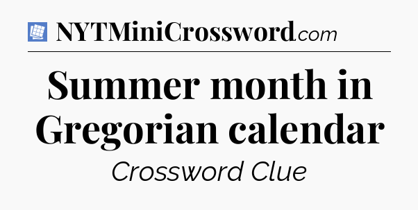 Summer month in Gregorian calendar Puzzle Page Crossword Clue