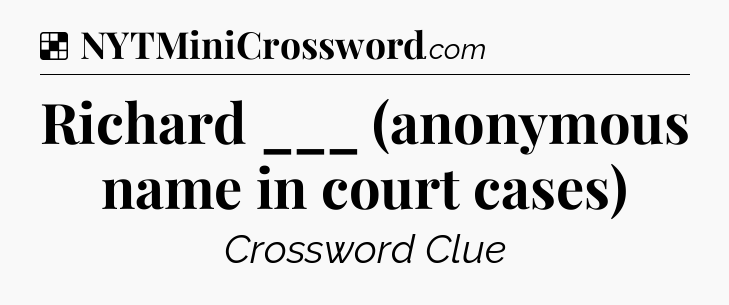Solution: Richard ___ (anonymous name in court cases) - NYT Crossword