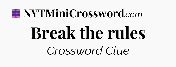 Break the rules - Thomas Joseph Crossword