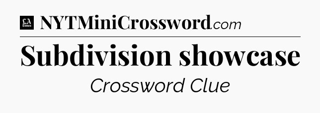 Subdivision showcase - LA Times Crossword