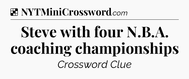 Solution: Steve with four N.B.A. coaching championships - NYT Crossword