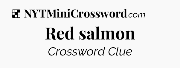 Solution: Red salmon - NYT Crossword
