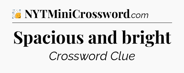 Spacious and bright - 7 Little Words