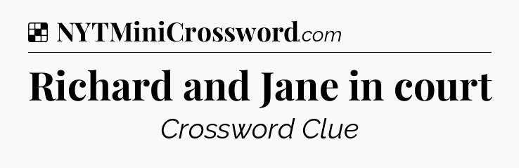 Solution: Richard and Jane in court - NYT Crossword
