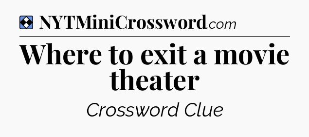 Solution: Where to exit a movie theater - NYT Mini Crossword