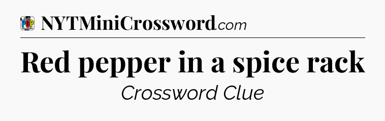 Red pepper in a spice rack Crossword Clue