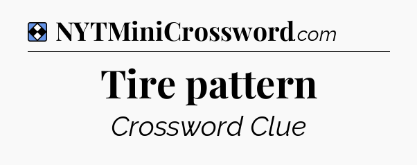 Solution: Tire pattern - NYT Mini Crossword