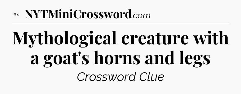 Mythological creature with a goat's horns and legs - WSJ Crossword