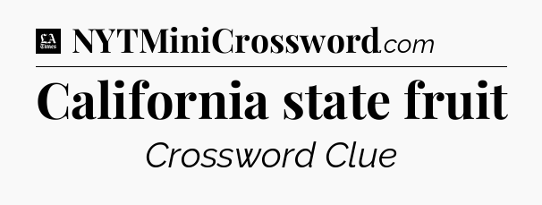 California state fruit - LA Times Crossword