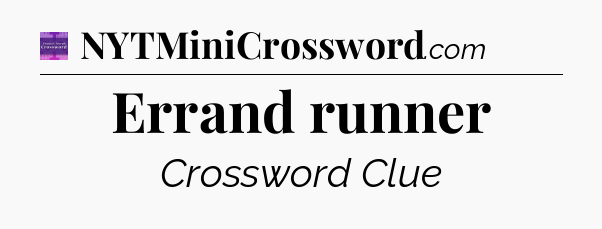 Errand runner - Thomas Joseph Crossword