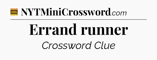 Errand runner - Eugene Sheffer Crossword