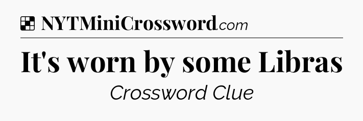 Solution: It's worn by some Libras - NYT Crossword